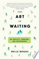 The Art of Waiting Belle Boggs Book Cover