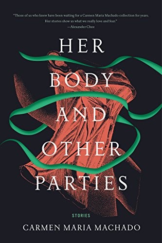 Her Body and Other Parties: Stories Carmen Maria Machado Book Cover