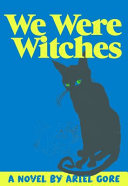 We Were Witches Ariel Gore Book Cover