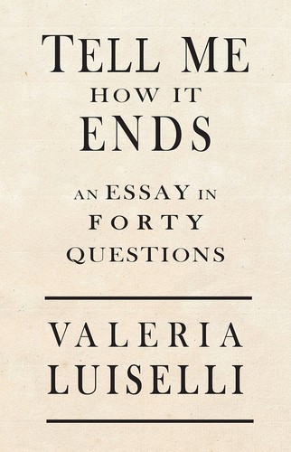 Tell Me How It Ends Valeria Luiselli Book Cover