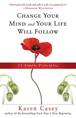 Change Your Mind and Your Life Will Follow Karen Casey Book Cover