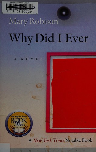 Why Did I Ever. Mary Robison Book Cover