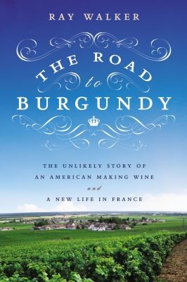 The Road to Burgundy Ray Walker Book Cover