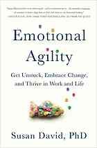Emotional Agility: Get Unstuck, Embrace Change, and Thrive in Work and Life Susan David Book Cover