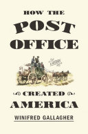 How the Post Office Created America Winifred Gallagher Book Cover