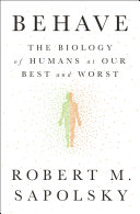 Behave Robert M. Sapolsky Book Cover