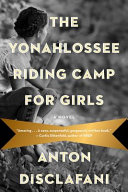 The Yonahlossee Riding Camp for Girls Anton DiSclafani Book Cover