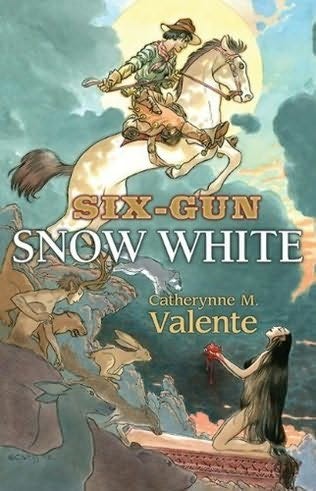 Six-Gun Snow White Catherynne M. Valente Book Cover