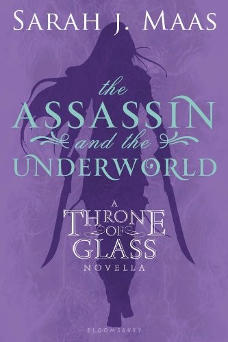The Assassin and the Underworld: A Throne of Glass Novella (Throne of Glass Series Book 1) Sarah J. Maas Book Cover