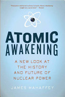 Atomic Awakening: A New Look at the History and Future of Nuclear Power James Mahaffey Book Cover