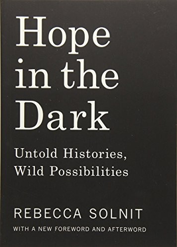 Hope in the Dark: Untold Histories, Wild Possibilities Rebecca Solnit Book Cover