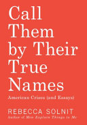 Call Them by Their True Names Rebecca Solnit Book Cover