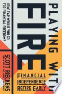 Playing with Fire - Financial Independence Retire Early Scott Rieckens Book Cover
