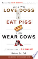 Why We Love Dogs, Eat Pigs, and Wear Cows Melanie Joy Book Cover