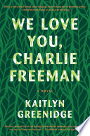 We Love You, Charlie Freeman Kaitlyn Greenidge Book Cover