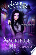 Sacrifice Me, Season One Sarra Cannon Book Cover