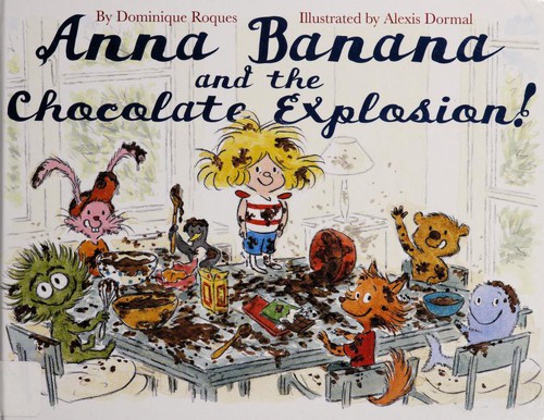 Anna Banana and the Chocolate Explosion Dominique Roques Book Cover
