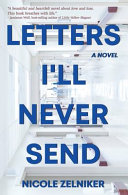 Letters I'll Never Send NICOLE. ZELNIKER Book Cover