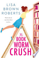 The Bookworm Crush Lisa Brown Roberts Book Cover