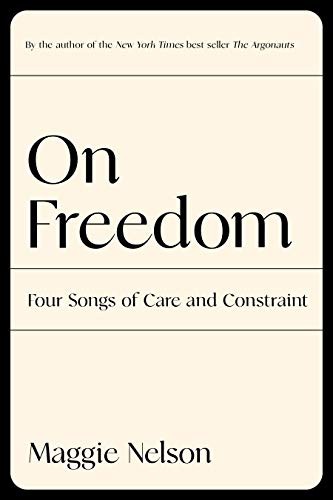 On Freedom Maggie Nelson Book Cover