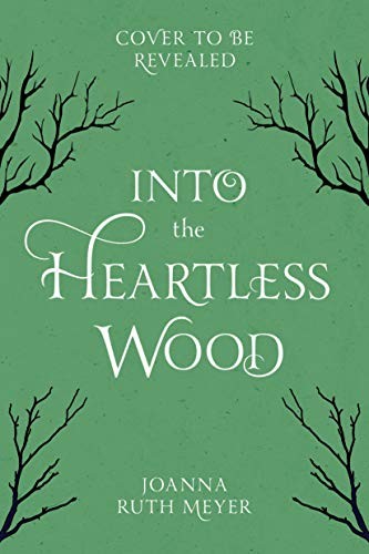 Into the Heartless Wood Joanna Ruth Meyer Book Cover
