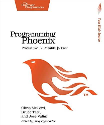Programming Phoenix: Productive |> Reliable |> Fast Chris McCord Book Cover