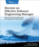 Become an Effective Software Engineering Manager James Stanier Book Cover