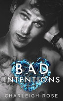 Bad Intentions Charleigh Rose Book Cover
