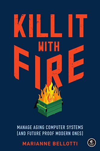 Kill It with Fire Marianne Bellotti Book Cover