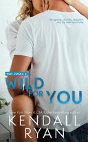 Wild for You Kendall Ryan Book Cover