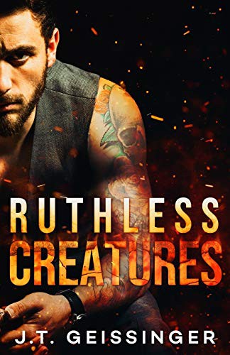 Ruthless Creatures J.T. Geissinger Book Cover