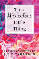 This Miraculous Little Thing J. E. Fitzgerald Book Cover