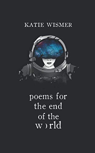 Poems for the End of the World Katie Wismer Book Cover