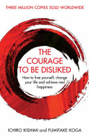 The Courage To Be Disliked Ichiro Kishimi Book Cover