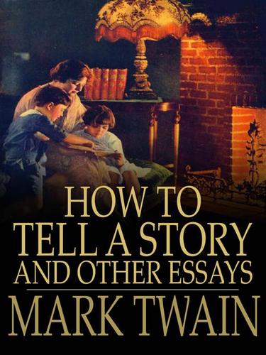 How to Tell a Story and Other Essays Mark Twain Book Cover