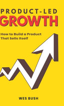 Product-Led Growth Bush Wes Book Cover