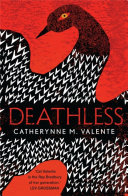 Deathless Catherynne M. Valente Book Cover