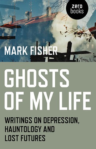 Ghosts of My Life Mark Fisher Book Cover