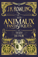 Les Animaux Fantastiques : Le Texte Du Film J.K. Rowling Book Cover
