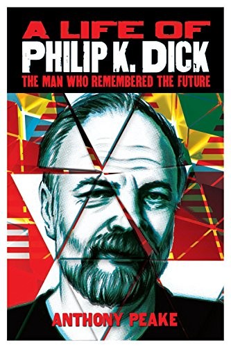A Life of Philip K. Dick Anthony Peake Book Cover