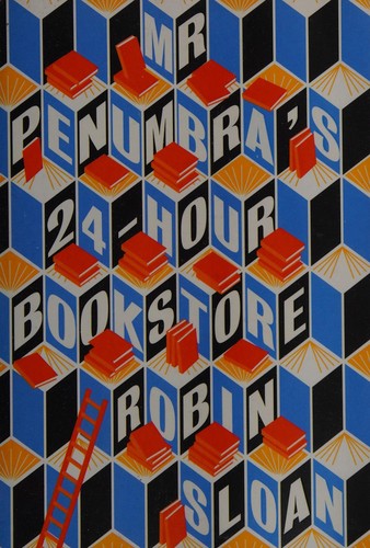 Mr. Penumbra's 24-Hour Bookstore Robin Sloan Book Cover