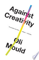 Against Creativity Oli Mould Book Cover