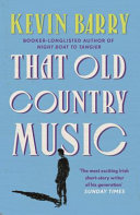 That Old Country Music Kevin Barry Book Cover