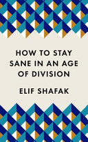 How to Stay Sane in an Age of Division Elif Shafak Book Cover