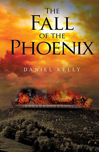 The Fall of the Phoenix Daniel Kelly Book Cover