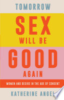 Tomorrow Sex Will Be Good Again Katherine Angel Book Cover