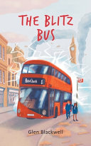 The Blitz Bus: A Children's Time Travel Adventure Glen Blackwell Book Cover