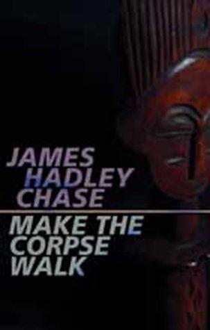 Make the Corpse Walk James Hadley Chase Book Cover