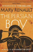 Persian Boy : A Novel of Alexander the Great Mary Renault Book Cover