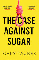 The Case Against Sugar Gary Taubes Book Cover